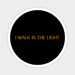 I Walk in the Light Magnet